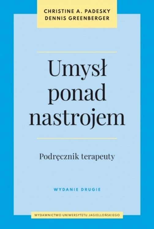 Umysł ponad nastrojem. Podręcznik terapeuty