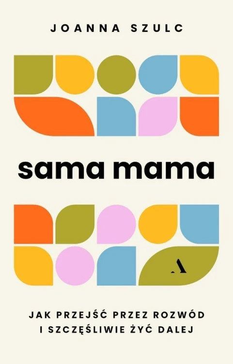 Sama mama. Jak przejść przez rozwód...