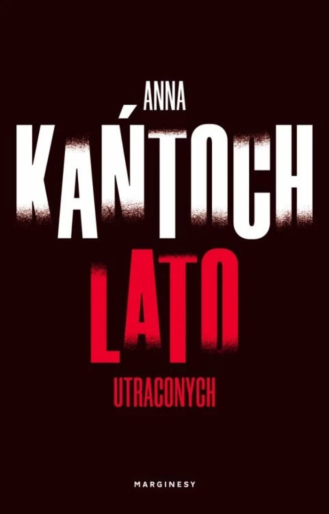 Lato utraconych, Anna Kańtoch