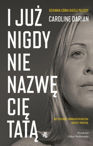 I już nigdy nie nazwę cię tatą, Caroline Darian