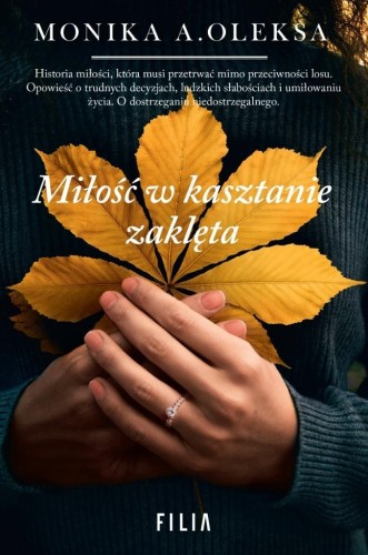 Miłość w kasztanie zaklęta, Monika A. Oleksa