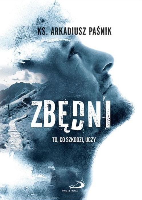 Zbędni. To, co szkodzi, uczy, Arkadiusz Paśnik