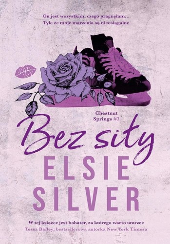 Chestnut Springs T.3 Bez siły, Elsie Silver