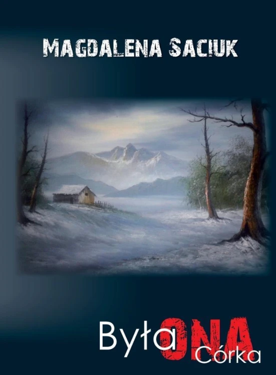 Była Ona. Córka, Saciuk Magdalena