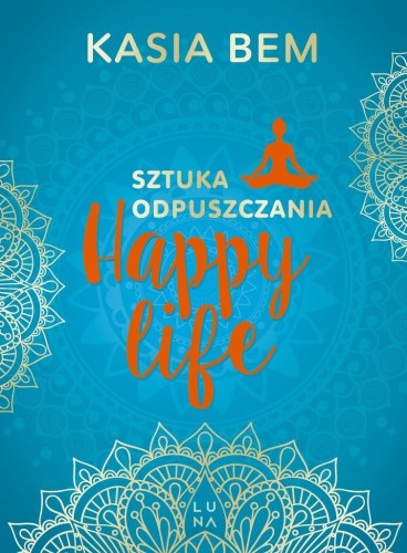 Happy Life. Sztuka odpuszczania, Kasia Bem