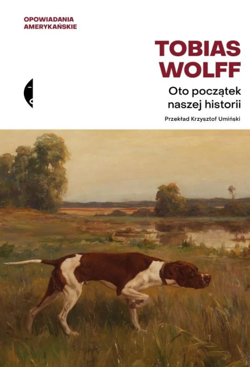 Oto początek naszej historii. Opowiadania wybrane