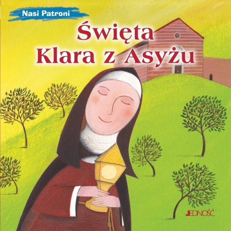 Nasi Patroni. Święta Klara z Asyżu