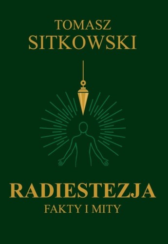 Radiestezja. Fakty i mity, Tomasz Sitkowski