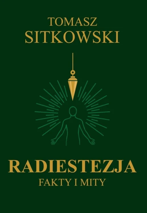Radiestezja. Fakty i mity, Tomasz Sitkowski