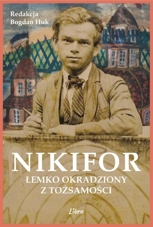 Nikifor. Łemko okradziony z tożsamości, Bogdan Huk
