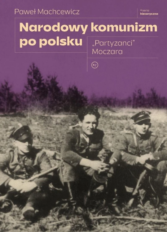 Narodowy komunizm po polsku. Partyzanci Moczara