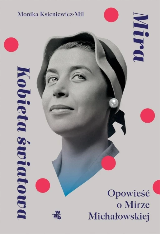 Mira. Kobieta światowa Opowieść o M. Michałowskiej