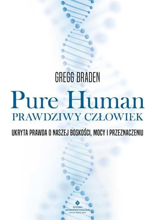 Pure Human prawdziwy człowiek, Gregg Braden