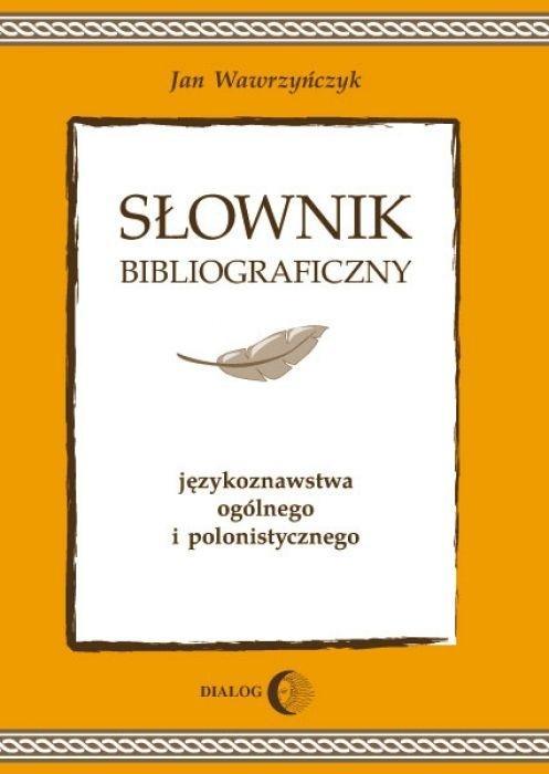 Słownik bibliograficzny językoznawstwa ogólnego...