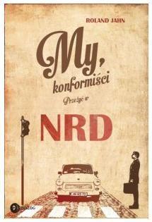 My konformiści. Przeżyć w NRD, Roland Jahn