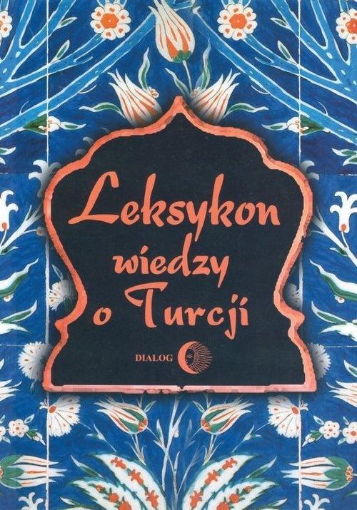 Leksykon wiedzy o Turcji, praca zbiorowa
