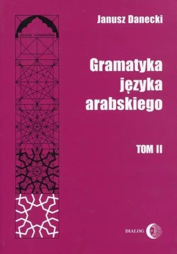 Gramatyka języka arabskiego T.2, Janusz Danecki