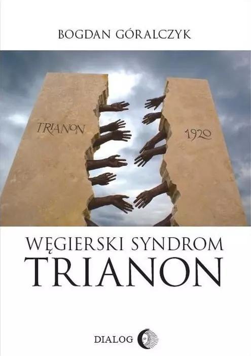 Węgierski Syndrom Trianon, Bogdan Góralczyk