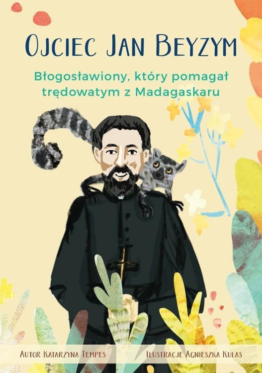Ojciec Jan Beyzym. Błogosławiony, który pomagał..