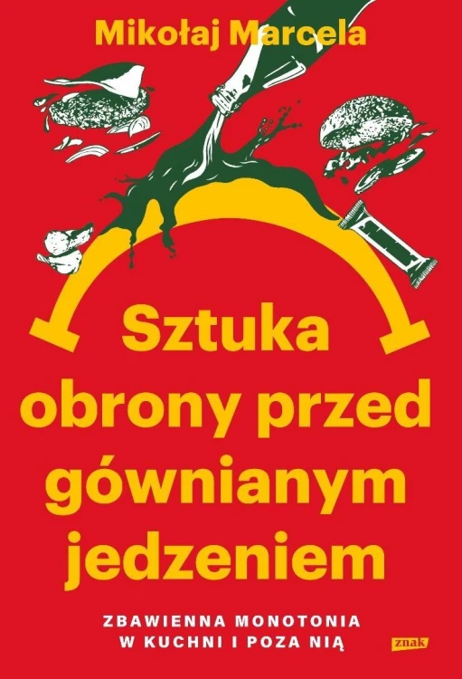 Sztuka obrony przed gównianym jedzeniem