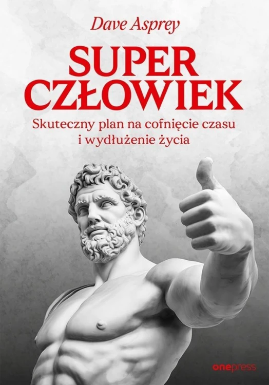 Superczłowiek. Skuteczny plan na cofnięcie czasu..