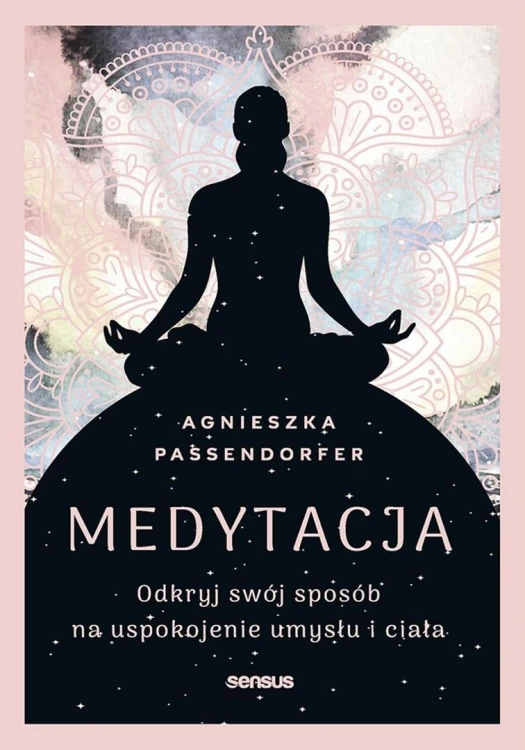 Medytacja. Odkryj swój sposób na uspokojenie...