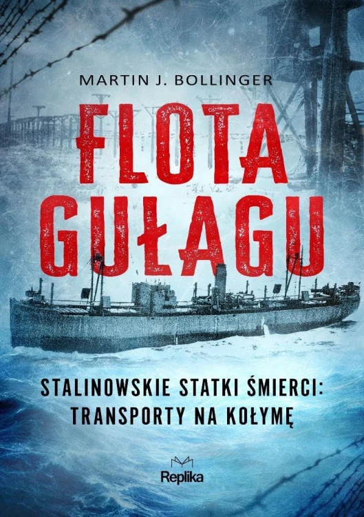 Flota Gułagu. Stalinowskie statki śmierci...