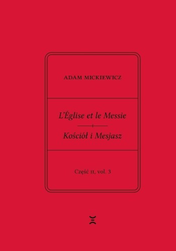 Adam Mickiewicz. Leglise et le Messie.. cz.2 vol.1