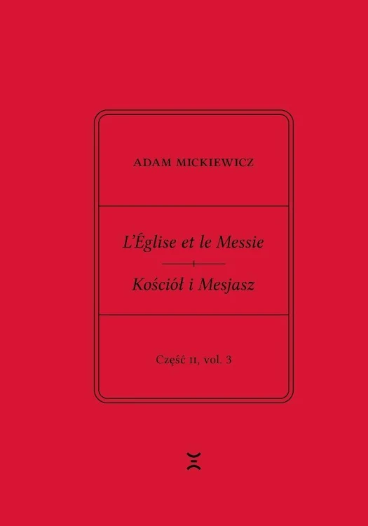Adam Mickiewicz. Leglise et le Messie.. cz.2 vol.1