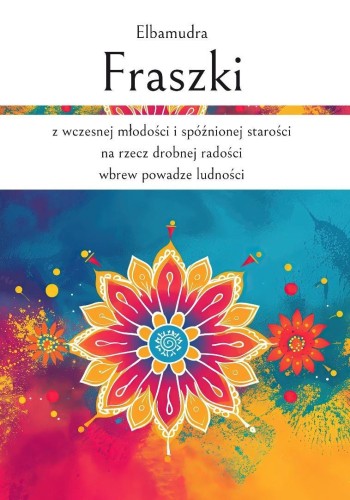 Fraszki z wczesnej młodości i spóźnionej...