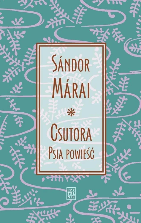 Csutora. Psia powieść, Sndor Mrai