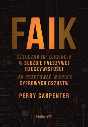 FAIK. Sztuczna inteligencja w służbie fałszywej...