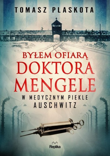 Byłem ofiarą doktora Mengele, Tomasz Plaskota