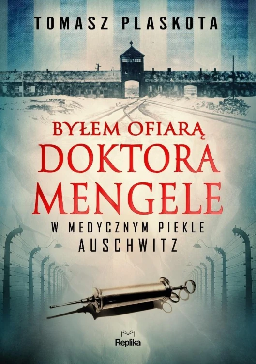 Byłem ofiarą doktora Mengele, Tomasz Plaskota