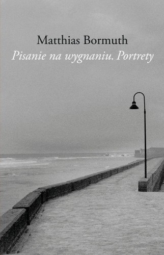Pisanie na wygnaniu. Portrety, Matthias Bormuth
