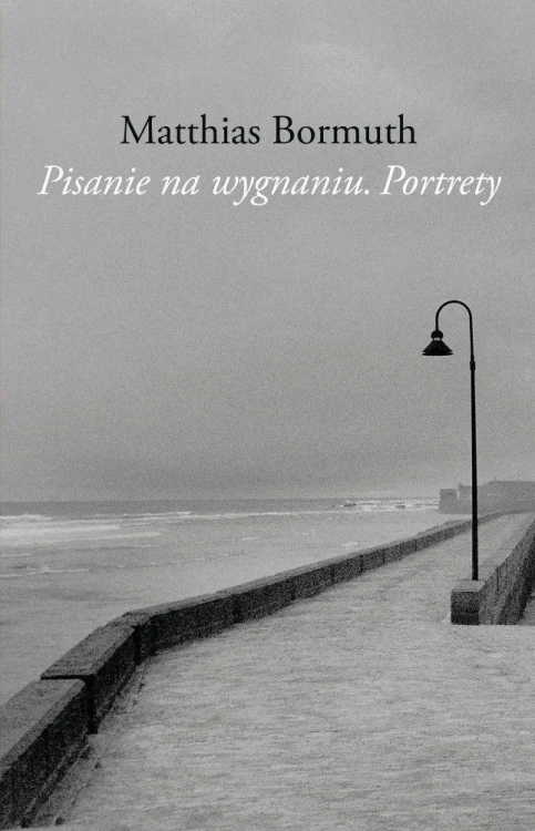 Pisanie na wygnaniu. Portrety, Matthias Bormuth