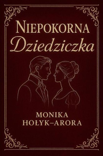 Niepokorna dziedziczka, Monika Hołyk-Arora