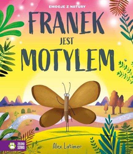 Emocje z natury. Franek jest motylem, Alex Latimer