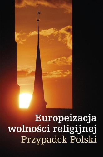 Europeizacja wolności religijnej. Przypadek Polski