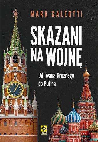 Skazani na wojnę Od Iwana Groźnego do Putina