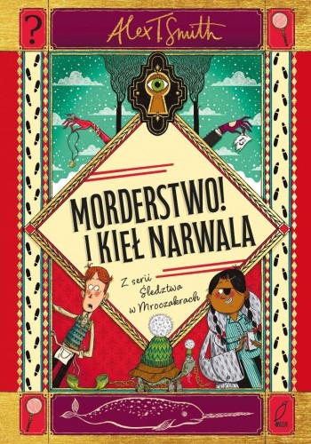 Morderstwo! I kieł narwala, Alex T. Smith