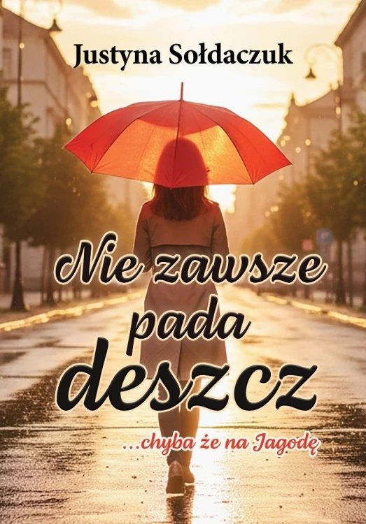 Nie zawsze pada deszcz... chyba że na Jagodę