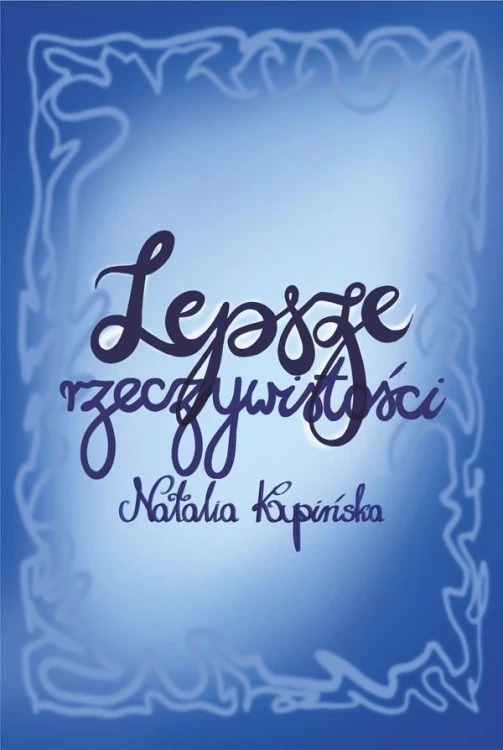 Lepsze rzeczywistości, Natalia Kupińska