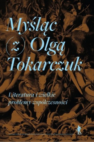 Myśląc (z) Olgą Tokarczuk, praca zbiorowa