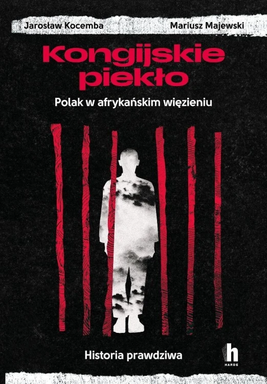 Kongijskie piekło. Polak w afrykańskim więzieniu