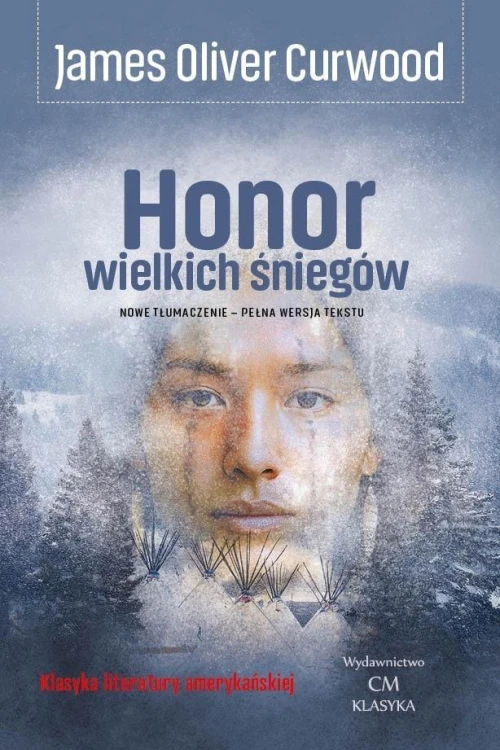 Honor wielkich śniegów, James Oliver Curwood