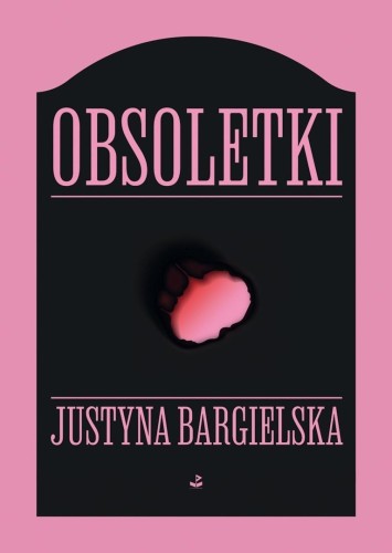 Obsoletki, Justyna Bargielska
