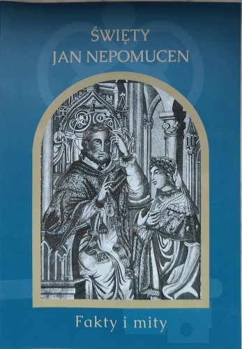 Święty Jan Nepomucen. Fakty i mity