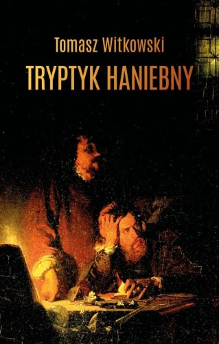 Tryptyk haniebny, Tomasz Witkowski
