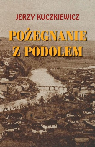 Pożegnanie z Podolem Wspomnienia